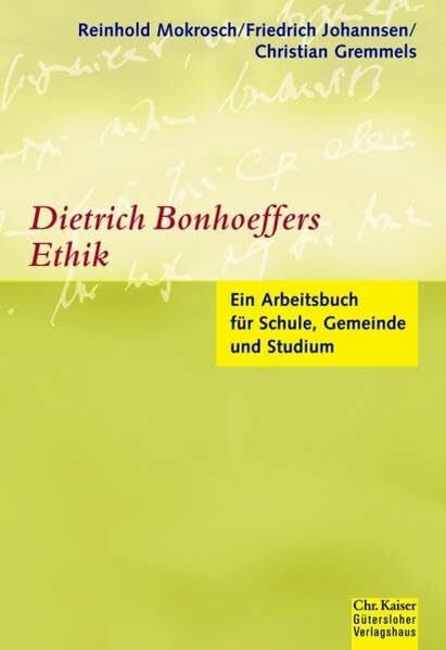 Mokrosch, Reinhold Dietrich Bonhoeffers Ethik: Ein Arbeitsbuch für Schule, Gemeinde und Studium. (Ed. Chr. Kaiser)