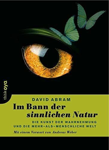 Schilk, Jochen Im Bann der sinnlichen Natur - die Kunst der Wahrnehmung und die mehr-als-menschliche Welt