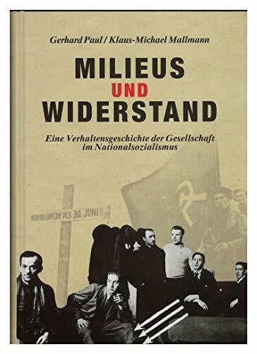 Mallmann, Klaus M Widerstand und Verweigerung im Saarland 1935-1945 / Milieus und Widerstand: Eine Verhaltensgeschichte der Gesellschaft im Nationalsozialismus
