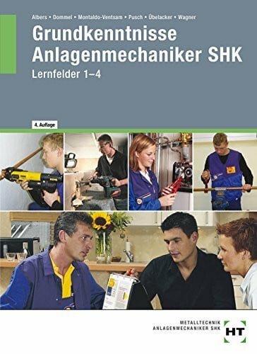 Dommel, Rainer Grundkenntnisse Anlagenmechaniker SHK: Lernfelder 1-4: Lernfelder 1-4 für das 1. Ausbildungjahr