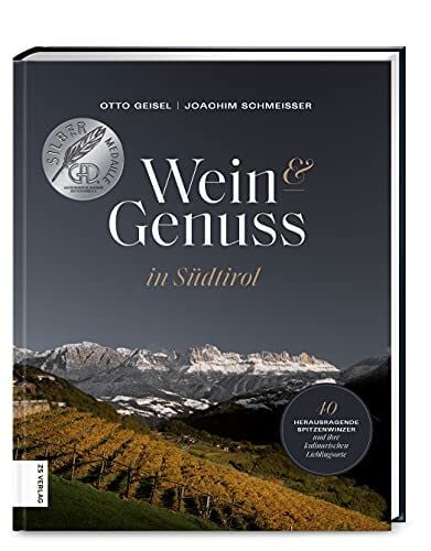 Schmeisser, Joachim Wein & Genuss in Südtirol: 40 herausragende Winzer und ihre kulinarischen Lieblingsorte