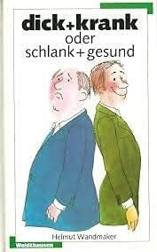 Wandmaker, Helmut Dick & krank oder schlank & gesund