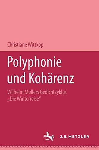Wittkop, Christiane Polyphonie und Kohärenz: Wilhelm Müllers Gedichtzyklus 'Die Winterreise'. M&P Schriftenreihe