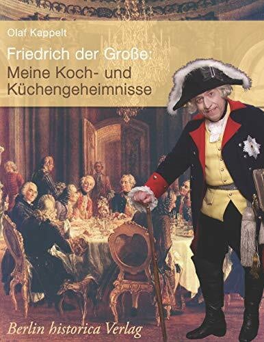 Kappelt, Olaf Friedrich der Grosse: Meine Koch- und Küchengeheimnisse