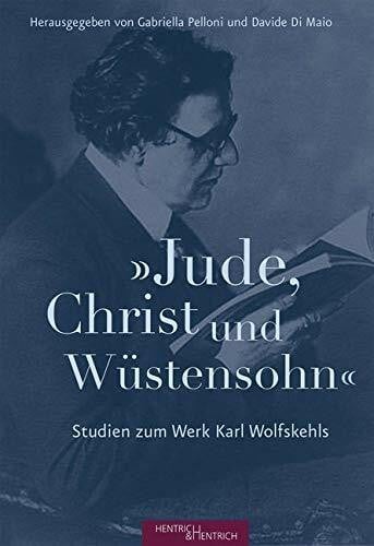 Pelloni, Gabriella „Jude, Christ und Wüstensohn“: Studien zum Werk Karl Wolfskehls