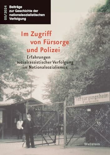 Steinhäuser, Frauke Im Zugriff von Fürsorge und Polizei: Erfahrungen sozialrassistischer Verfolgung im Nationalsozialismus (Beiträge zur Geschichte der nationalsozialistischen Verfolgung)
