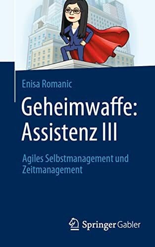 Romanic, Enisa Geheimwaffe: Assistenz III: Agiles Selbstmanagement und Zeitmanagement