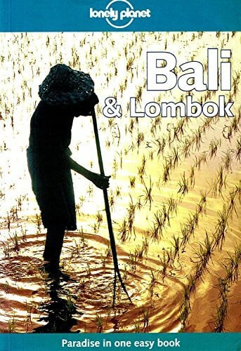 Wheeler, Tony Bali and Lombok (Lonely Planet Regional Guides)