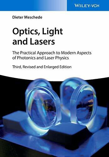 Meschede, Dieter Optics, Light and Lasers: The Practical Approach to Modern Aspects of Photonics and Laser Physics