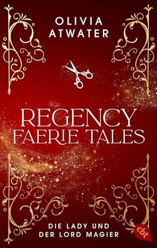 Attwood, Doris Regency Faerie Tales – Die Lady und der Lord Magier: Der Auftakt der romantischen Regency-Bestseller-Trilogie (Die Regency-Faerie-Tales-Reihe, Band 1)