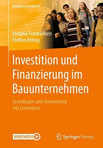 Ahting, Steffen Investition und Finanzierung im Bauunternehmen: Grundlagen und Anwendung mit Lernvideos (erfolgreich studieren)