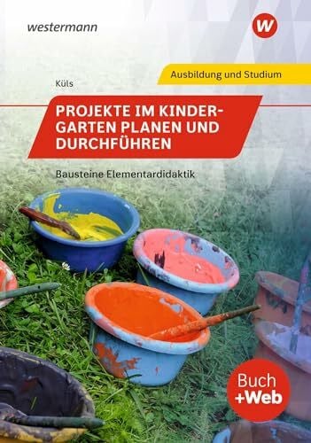 Küls, Holger Projekte im Kindergarten planen und durchführen: Bausteine Elementardidaktik Schulbuch: mit online Zusatzmaterial / Bausteine Elementardidaktik (Bausteine Elementardidaktik: mit online Zusatzmaterial)
