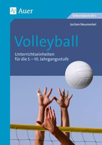 Neumerkel, Jochen Volleyball: Unterrichtseinheiten für die 5.-10. Jahrgangsstufe (5. bis 10. Klasse) (Themenhefte Sport Sekundarstufe)
