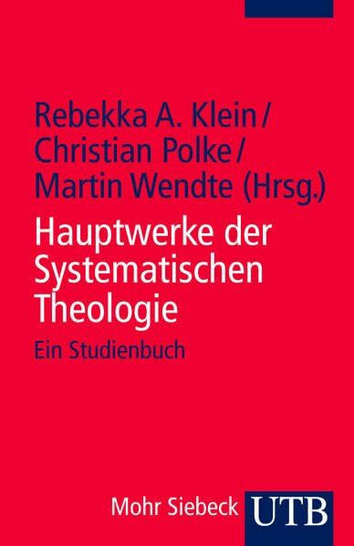 Polke, Christian Hauptwerke der Systematischen Theologie: Ein Studienbuch
