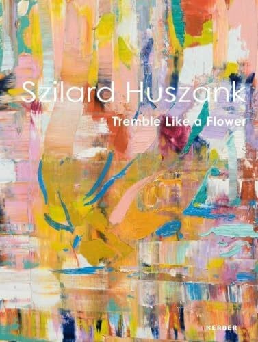 Nakasone, Marisa Szilard Huszank: Tremble Like a Flower