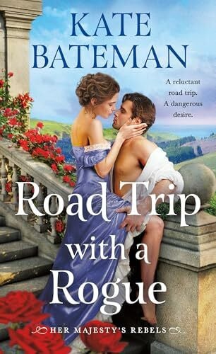 Bateman, Kate Road Trip With a Rogue: Her Majesty's Rebels #3 (Her Majesty’s Rebels, 3, Band 3)