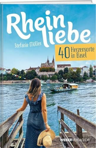 Müller, Stefanie Rheinliebe: 40 Herzensorte in Basel
