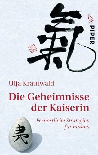 Krautwald, Ulja Die Geheimnisse der Kaiserin: Fernöstliche Strategien für Frauen