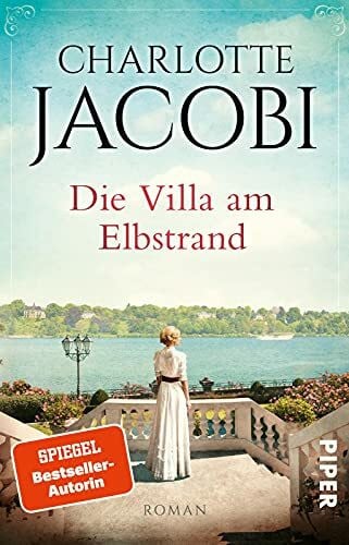 Jacobi, Charlotte Die Villa am Elbstrand (Elbstrand-Saga 1): Roman | Die große Familiensaga aus Hamburg