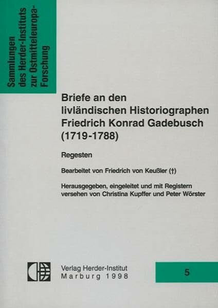 Wörster, Peter Briefe an den livländischen Historiographen Friedrich Konrad Gadebusch (1719-1788) (Sammlungen des Herder-Instituts zur Ostmitteleuropa-Forschung)