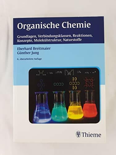 Breitmaier, Eberhard Organische Chemie: Grundlagen, Verbindungsklassen, Reaktionen, Konzepte, Molekülstruktur, Naturstoffe: Grundlagen, Stoffklassen, Reaktionen, Konzepte, Molekülstruktur