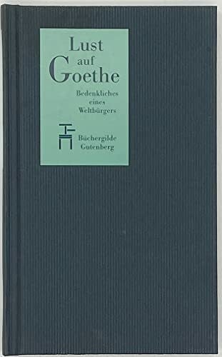Lust auf Goethe : bedenkliches eines Weltbürgers.