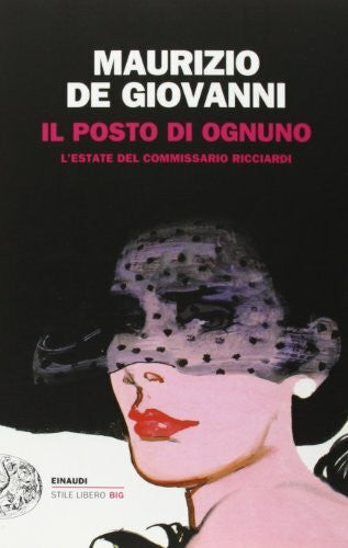 De Giovanni, Maurizio Il posto di ognuno. L'estate del commissario Ricciardi (Einaudi. Stile libero big)
