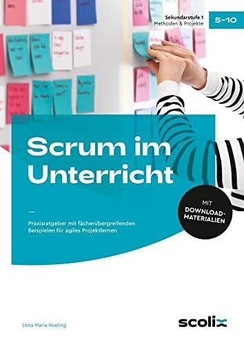 Kesting, Lena Maria Scrum im Unterricht: Praxisratgeber mit fächerübergreifenden Beispielen für agiles Projektlernen (5. bis 10. Klasse)