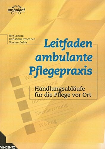 Gehle, Torsten Leitfaden ambulante Pflegepraxis: Handlungsabläufe für die Pflege vor Ort (Reihe ambulant)