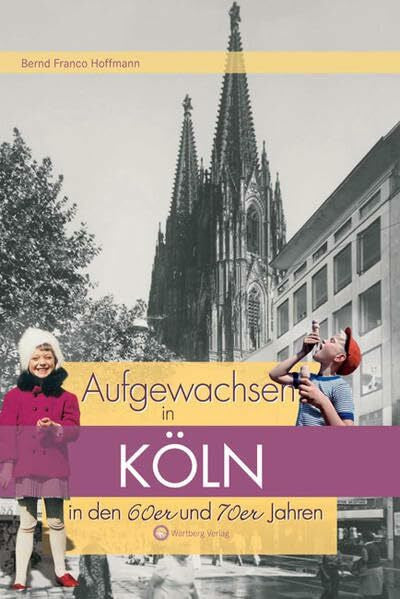 Hoffmann, Bernd Franco Aufgewachsen in Köln in den 60er & 70er Jahren