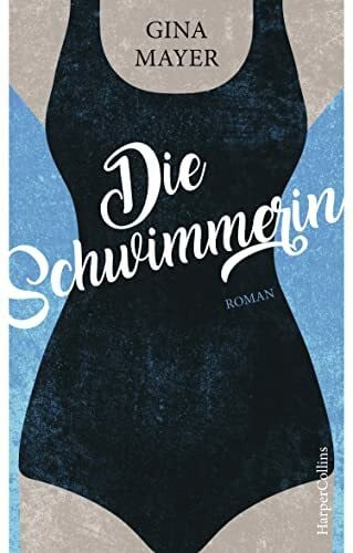 Mayer, Gina Die Schwimmerin: Roman