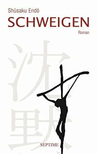Endo, Shusaku Schweigen: Romanvorlage zum Film SILENCE