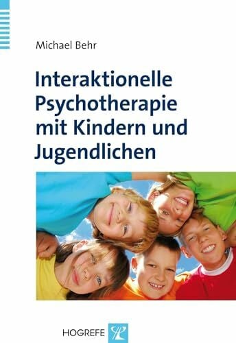 Behr, Michael Interaktionelle Psychotherapie mit Kindern und Jugendlichen