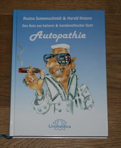 Knauss, Harald Autopathie: Das Auto aus heiterer und homöopathischer Sicht (Unimedica)