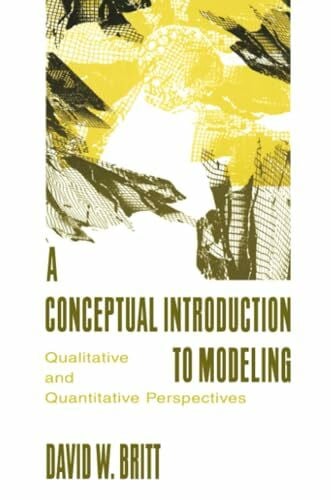 Britt, David W. W. A Conceptual Introduction To Modeling: Qualitative and Quantitative Perspectives