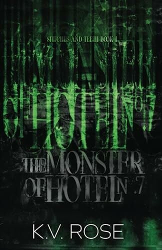 Rose, K.V. The Monster of Hotel No. 7 (Stitches and Teeth, Band 1)