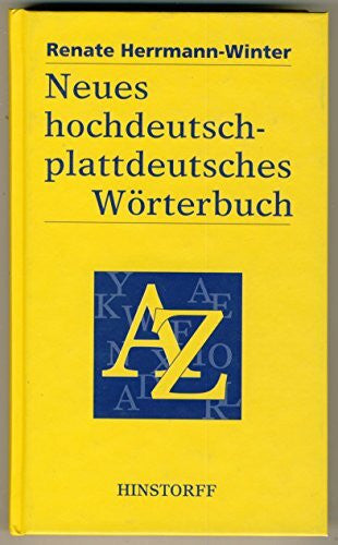 Renate Herrmann-Winter Neues hochdeutsch-plattdeutsches Wörterbuch für den mecklenburgisch-vorpommerschen Sprachraum: Sinngleiche und sinnähnliche Wörter. Phrasen und Redensarten