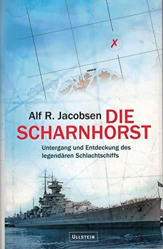 Die Scharnhorst. Untergang und Entdeckung des legendären Schlachtschiffs