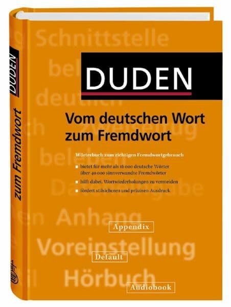 Dudenredaktion Duden - Vom deutschen Wort zum Fremdwort: Wörterbuch zum richtigen Fremdwortgebrauch