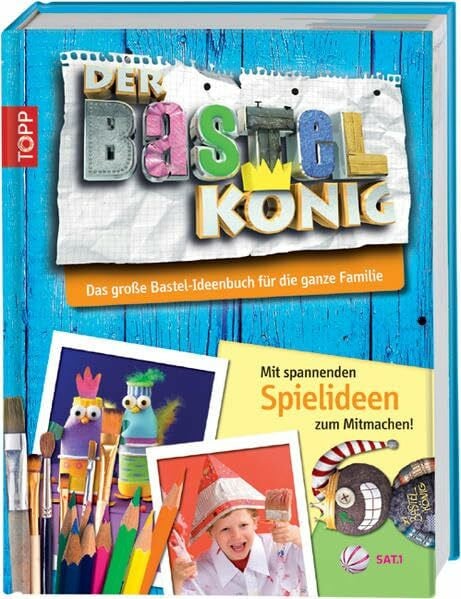 Susanne Dubbers Der Bastelkönig - Das große Ideenbuch für die ganze Familie: Mit spannenden Aktiv-Ideen zum Mitmachen!