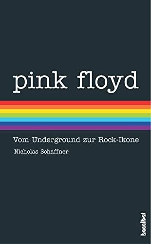 Nicholas Schaffner Pink Floyd - Vom Underground zur Rock-Ikone