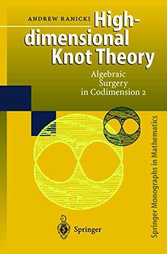 Winkelnkemper, E. High-dimensional Knot Theory: Algebraic Surgery in Codimension 2 (Springer Monographs in Mathematics)