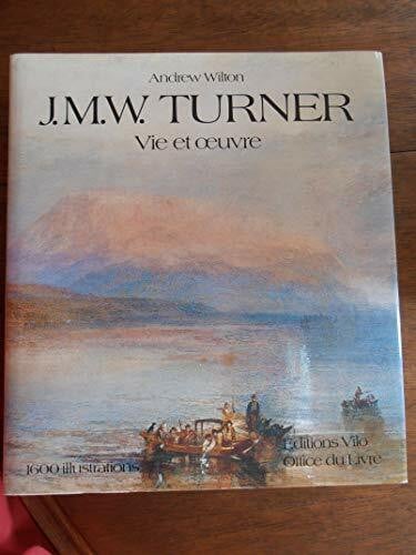 Wilton, Andrew J.M.W. Turner. Vie et oeuvre.