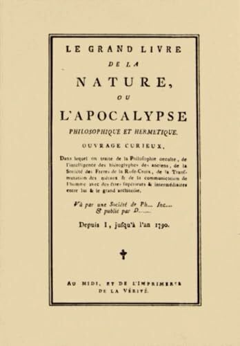 Anonyme Le grand livre de la nature ou l'Apocalypse philosophique et hermétique