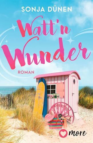 Dünen, Sonja Watt´n Wunder: Roman (Wattenmeer und Liebesglück, Band 3)