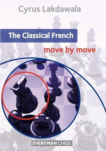 Lakdawala, Cyrus The Classical French: Move by Move (Everyman Chess)