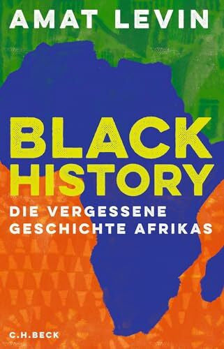 Levin, Amat Black History: Die vergessene Geschichte Afrikas. Von den Schwarzen Pharaonen bis heute