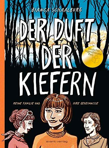 Schaalburg, Bianca Der Duft der Kiefern: Nominiert für den Deutschen Jugendliteraturpreis 2022 von der Kritikerjury in der Sparte Sachbuch