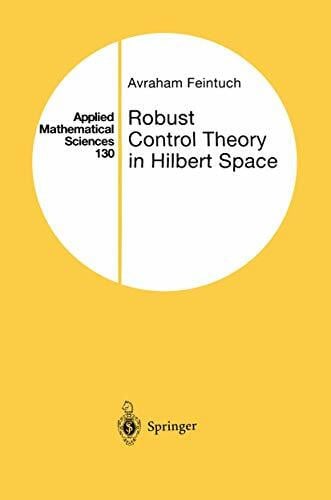 Feintuch, Avraham Robust Control Theory in Hilbert Space (Applied Mathematical Sciences, 130, Band 130)