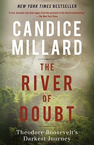 Millard, Candice The River of Doubt: Theodore Roosevelt's Darkest Journey